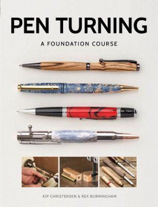 Book Pen Turning: A Foundation Course Kip Christensen