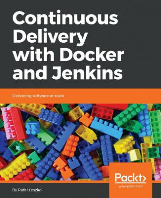 Könyv Continuous Delivery with Docker and Jenkins Rafal Leszko