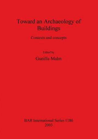 Book Toward an Archaeology of Buildings Gunilla Malm