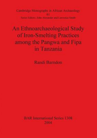 Carte Ethnoarchaeological Study of Iron-Smelting Practices Among the Pangwa and Fipa in Tanzania Randi Barndon