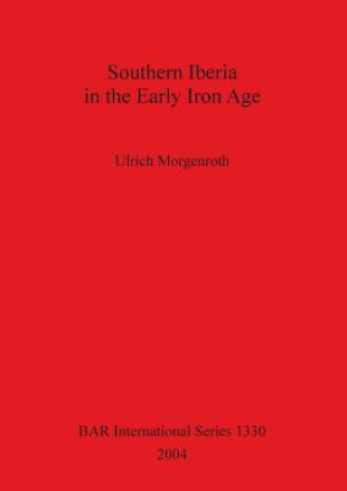 Kniha Southern Iberia in the Early Iron Age Ulrich Morgenroth