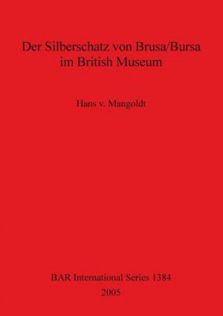 Carte Silberschatz von Brusa/Bursa im British Museum Hans v. Mangoldt