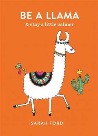 Könyv Be a Llama Sarah Ford