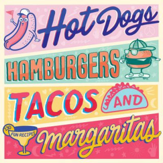 Knjiga Hotdogs, Hamburgers, Tacos & Margaritas Steve Burggraf