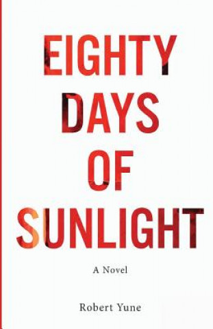 Kniha Eighty Days of Sunlight Robert Yune