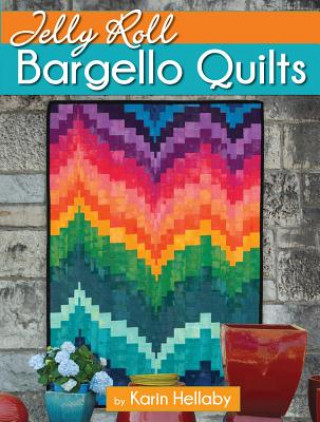 Kniha Jelly Roll Bargello Quilts Karin Hellaby