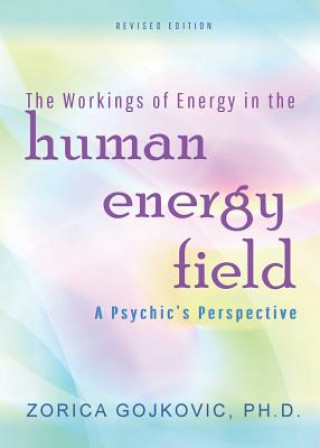 Buch Workings of Energy in the Human Energy Field Zorica Ph. D. Gojkovic