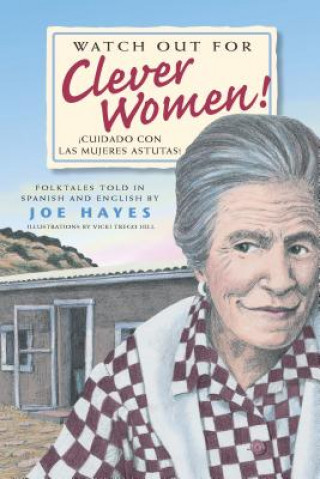 Könyv Watch Out for Clever Women / Cuidado con las mujeres astutas Joe Hayes