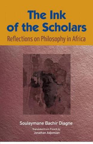 Könyv Ink of the Scholars Souleymane Bachir Diagne