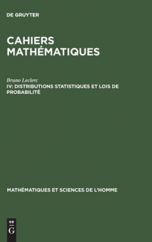 Carte Cahiers mathematiques, IV, Distributions statistiques et lois de probabilite Bruno Leclerc