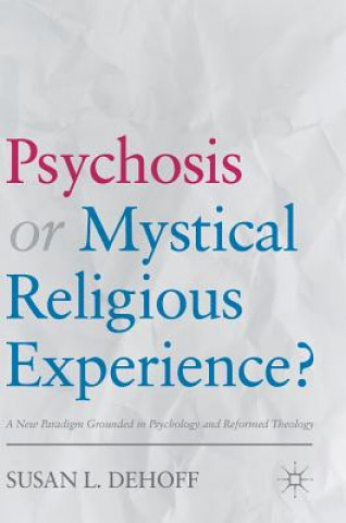 Книга Psychosis or Mystical Religious Experience? Susan L. DeHoff