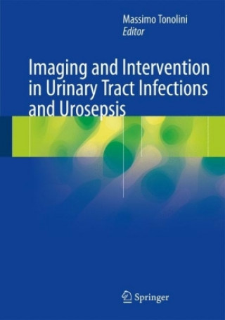 Könyv Imaging and Intervention in Urinary Tract Infections and Urosepsis Massimo Tonolini