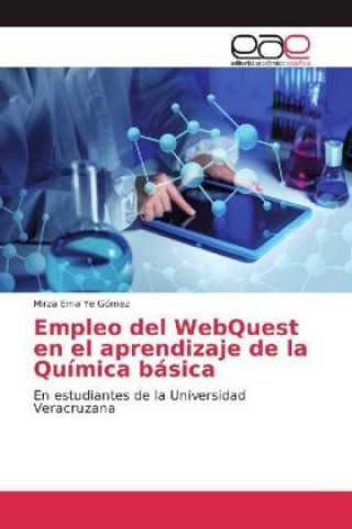 Könyv Empleo del WebQuest en el aprendizaje de la Química básica Mirza Ema Ye Gómez