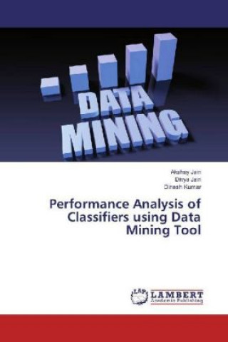 Książka Performance Analysis of Classifiers using Data Mining Tool Akshay Jain