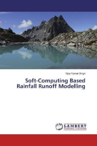 Knjiga Soft-Computing Based Rainfall Runoff Modelling Vijay Kumar Singh