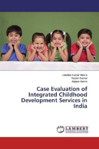 Kniha Case Evaluation of Integrated Childhood Development Services in India Jitendra Kumar Meena