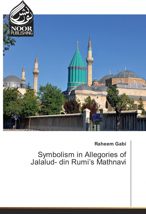 Книга Symbolism in Allegories of Jalalud- din Rumi's Mathnavi Raheem Gabi