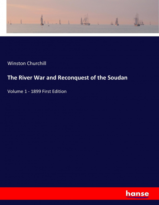 Kniha River War and Reconquest of the Soudan Winston Churchill