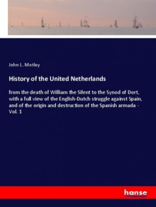 Knjiga History of the United Netherlands John L. Motley
