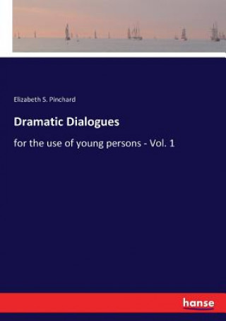 Knjiga Dramatic Dialogues Pinchard Elizabeth S. Pinchard