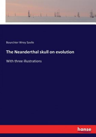 Carte Neanderthal skull on evolution Savile Bourchier Wrey Savile