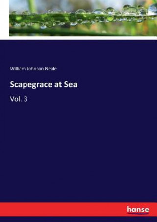 Buch Scapegrace at Sea WILLIAM JOHNS NEALE