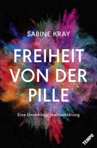 Könyv Freiheit von der Pille - eine Unabhängigkeitserklärung Sabine Kray