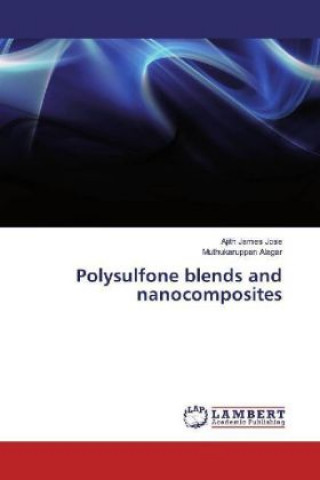 Kniha Polysulfone blends and nanocomposites Ajith James Jose