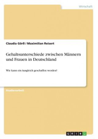 Książka Gehaltsunterschiede zwischen Männern und Frauen in Deutschland Claudia Görß