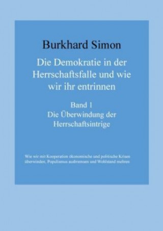 Könyv Die Demokratie in der Herrschaftsfalle und wie wir ihr entrinnen Burkhard Simon