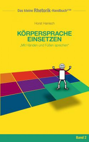 Carte Rhetorik-Handbuch 2100 - Koerpersprache einsetzen Horst Hanisch