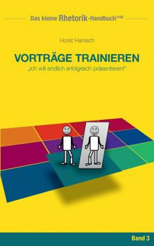 Kniha Rhetorik-Handbuch 2100 - Vortrage trainieren Horst Hanisch