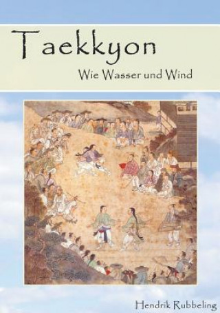 Carte Taekkyon - Wie Wasser und Wind Hendrik Rubbeling