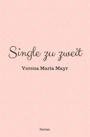 Kniha Single zu zweit Verena Maria Mayr