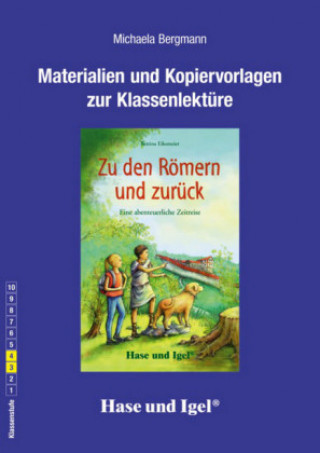 Könyv Materialien und Kopiervorlagen zur Klassenlektüre: Zu den Römern und zurück Michaela Bergmann