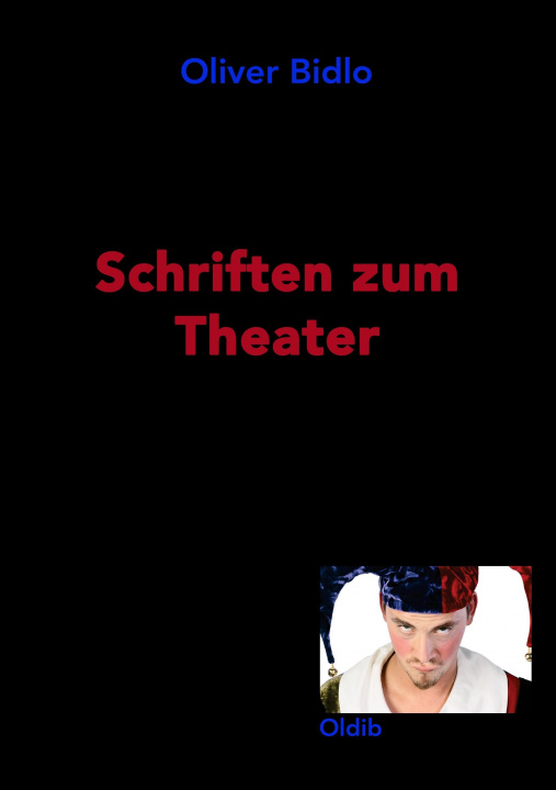 Könyv Schriften zum Theater Oliver Bidlo
