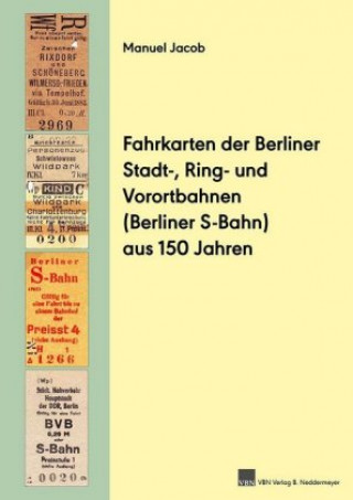 Carte Fahrkarten der Berliner Stadt-, Ring- und Vorortbahnen (Berliner S-Bahn) aus 150 Jahren Manuel Jacob
