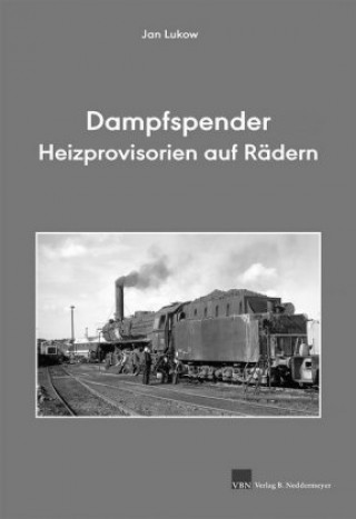 Könyv Dampfspender - Heizprovisorien auf Rädern Jan Lukow