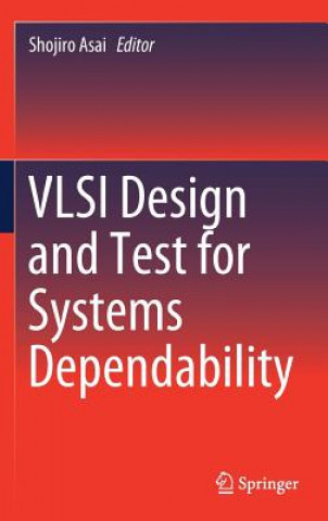 Könyv VLSI Design and Test for Systems Dependability Shojiro Asai