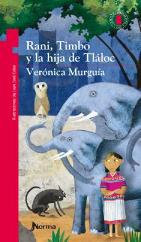 Könyv Rani, Timbo y La Hija de Tlaloc / Rani, Timbo and Tlaloc's Daughter (Torre de Papel Roja) Spanish Edition Veronica Murguia