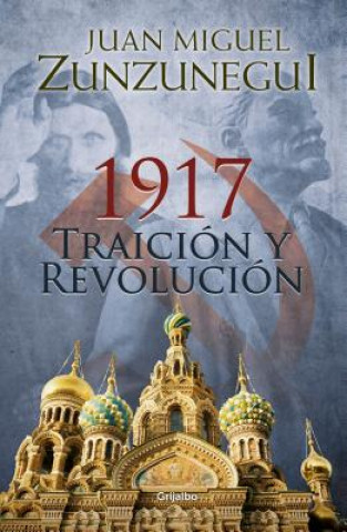 Könyv 1917: Traición Y Revolución / 1917: Betrayal and Revolution Juan Miguel Zunzunegui