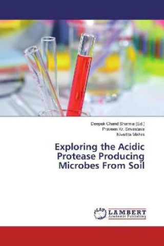 Carte Exploring the Acidic Protease Producing Microbes From Soil Praveen Kr. Srivastava