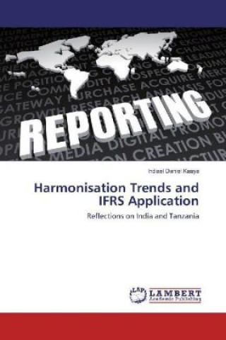 Knjiga Harmonisation Trends and IFRS Application Indiael Daniel Kaaya