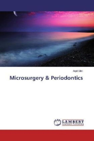 Kniha Microsurgery & Periodontics Arpit Sikri