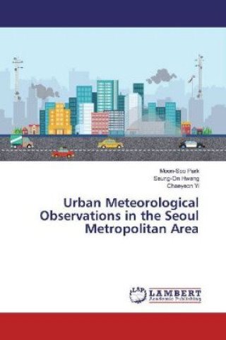 Könyv Urban Meteorological Observations in the Seoul Metropolitan Area Moon-Soo Park