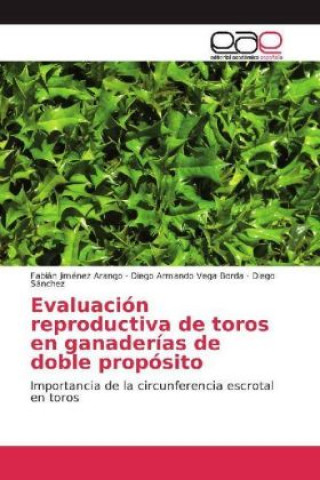 Kniha Evaluación reproductiva de toros en ganaderías de doble propósito Fabián Jiménez Arango