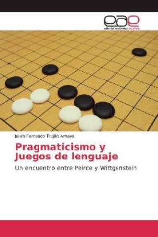 Kniha Pragmaticismo y Juegos de lenguaje Julián Fernando Trujillo Amaya