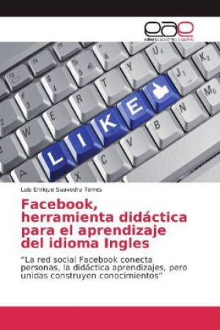 Carte Facebook, herramienta didáctica para el aprendizaje del idioma Ingles Luis Enrique Saavedra Torres