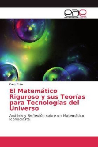 Könyv El Matemático Riguroso y sus Teorías para Tecnologías del Universo David Cote
