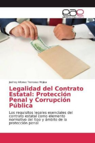 Carte Legalidad del Contrato Estatal: Protección Penal y Corrupción Pública Jeofrey Alfonso Troncoso Mojica